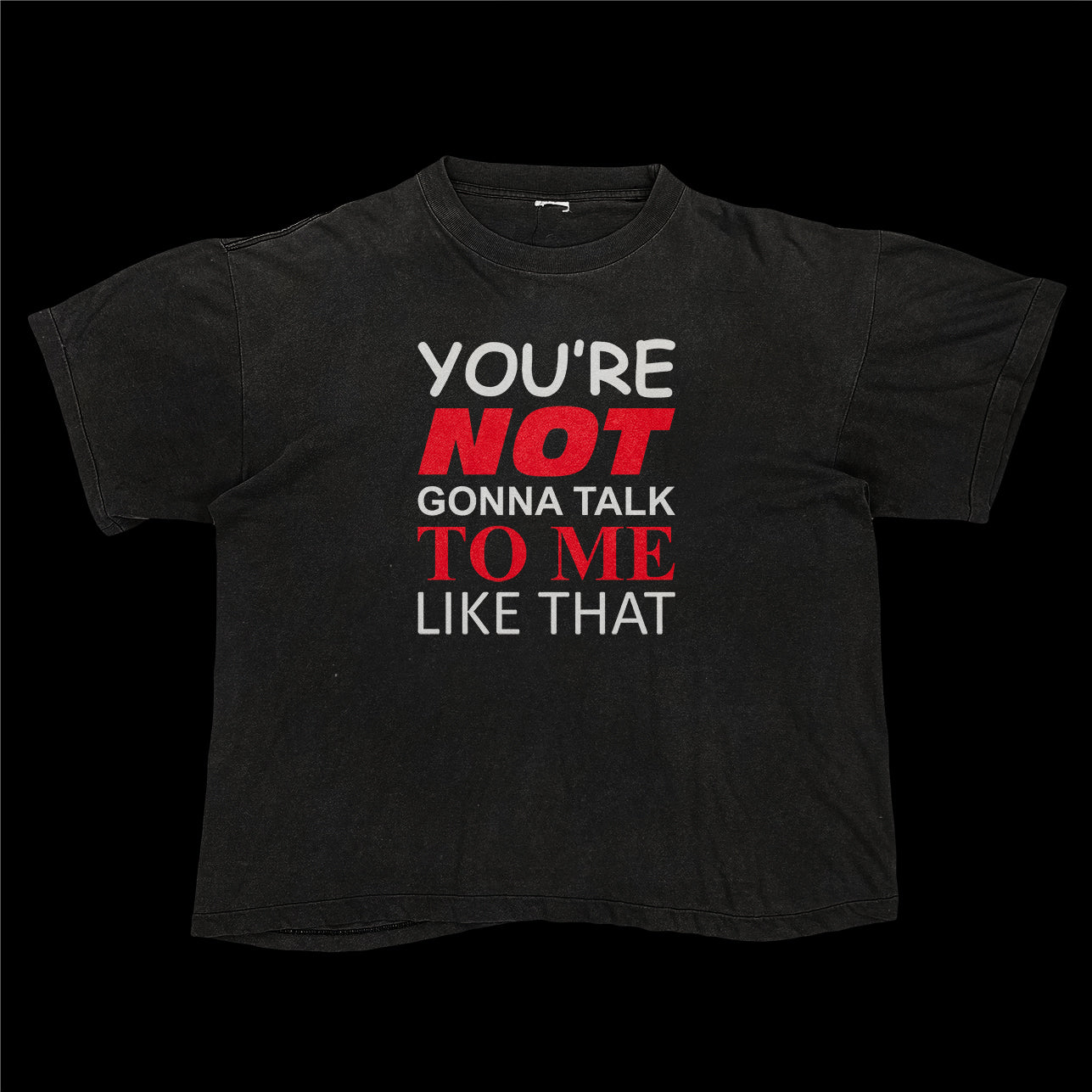 You're Not Gonna Talk To Me Like That Tee (Black)